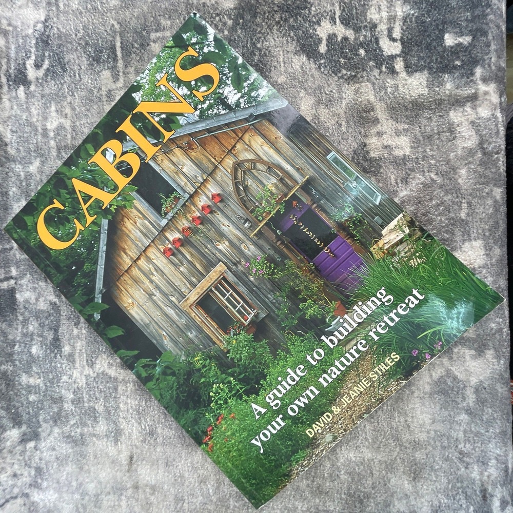 Cabins A Guide to Building Your Own Nature Retreat David Jeanie Stiles Book